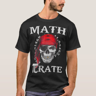 Math Teacher Funny Quote Pirate Gift  T-Shirt