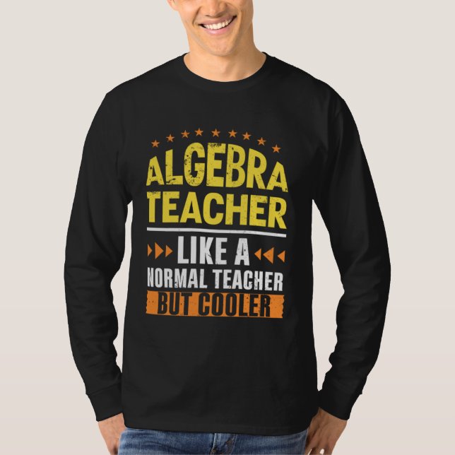 Math Teacher Like a Normal Teacher But Cooler Arit T-Shirt (Vorderseite)