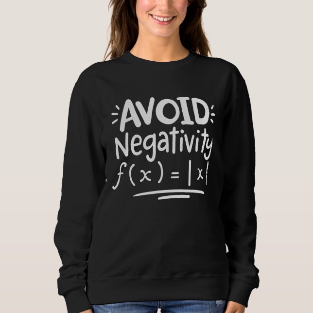 Math Teacher Math Student Avoid Negativity Sweatshirt (Vorderseite)