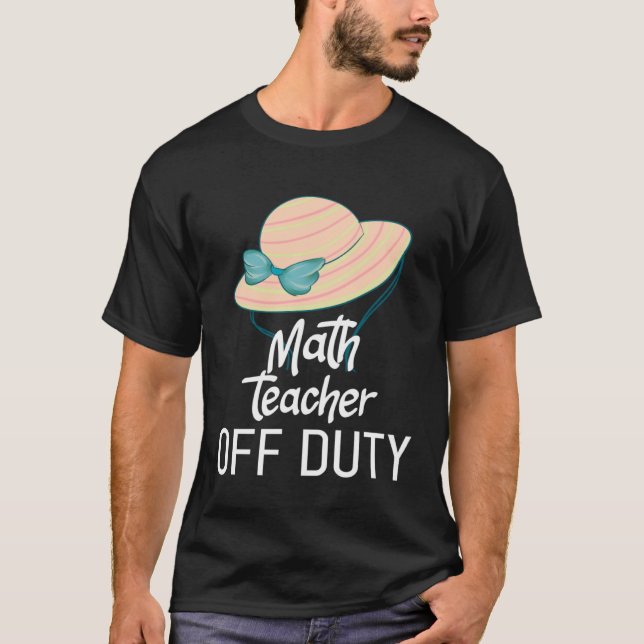 Math Teacher Off Duty T-Shirt (Vorderseite)