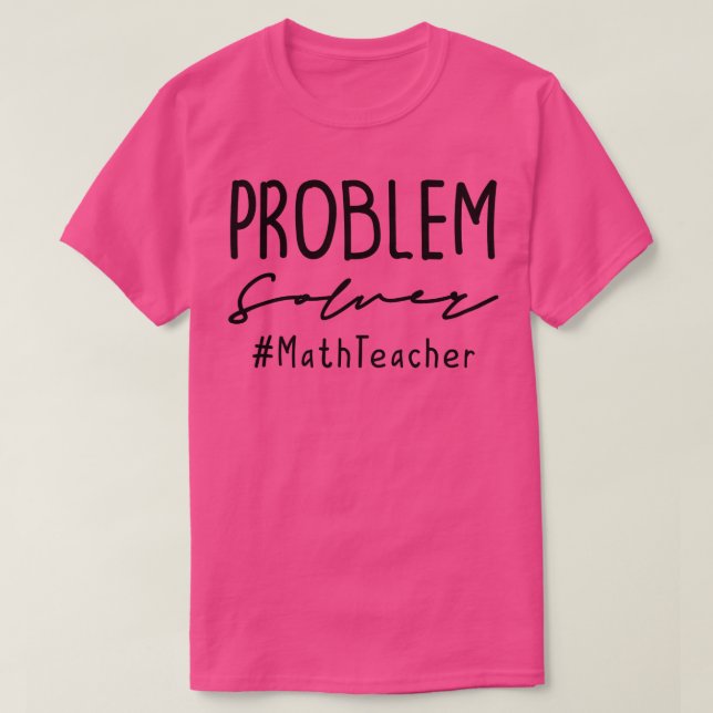 Math Teacher Problem Solver #MathTeacher T-Shirt (Design vorne)