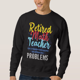 Math Teacher Rente Zitat für leidenschaftlichen Re Sweatshirt