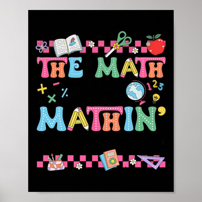 Math Teacher The Math Ain't Mathin Show Your Work  Poster (Vorne)