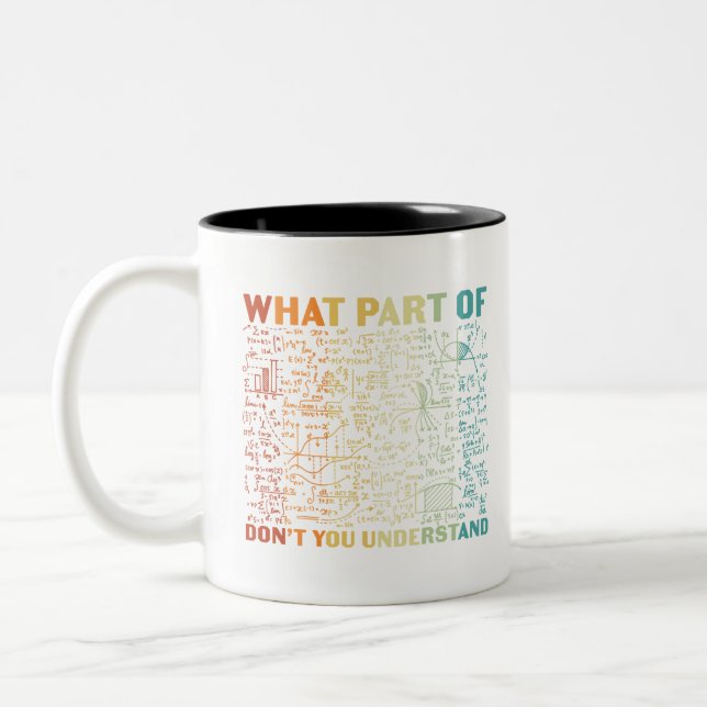 Math Teacher What Part Of Don't You Understand Zweifarbige Tasse (Links)