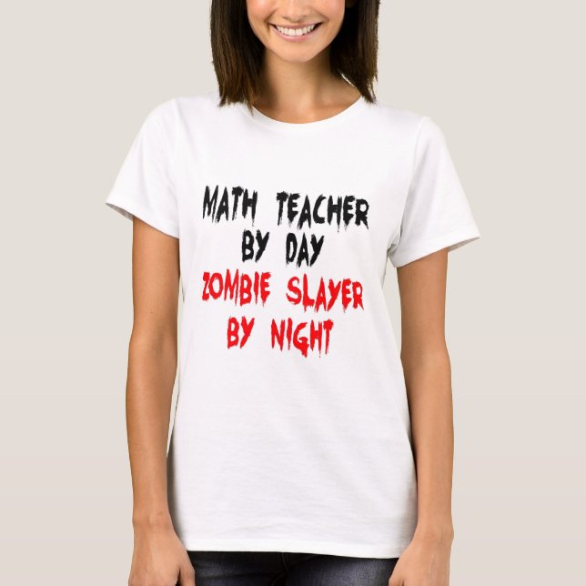 Math Teacher Zombie Slayer T-Shirt (Vorderseite)