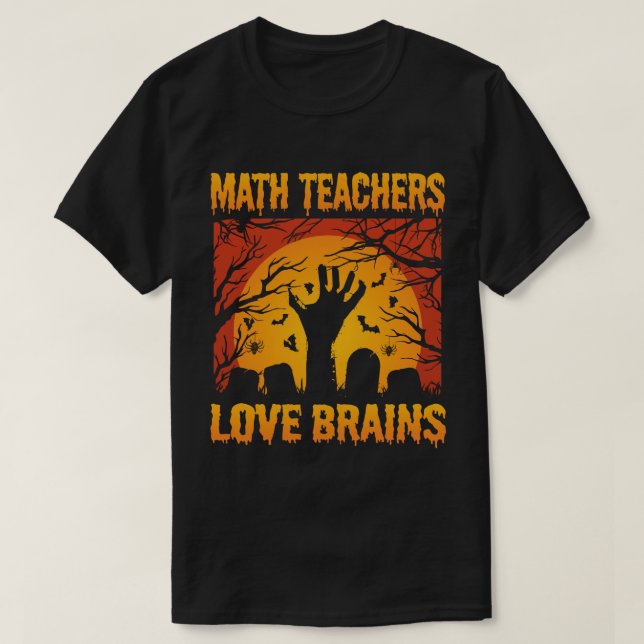  Math Teachers Love Brains Funny Teacher Halloween T-Shirt (Design vorne)