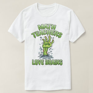 Math Teachers Love Brains Funny Teacher Halloween T-Shirt