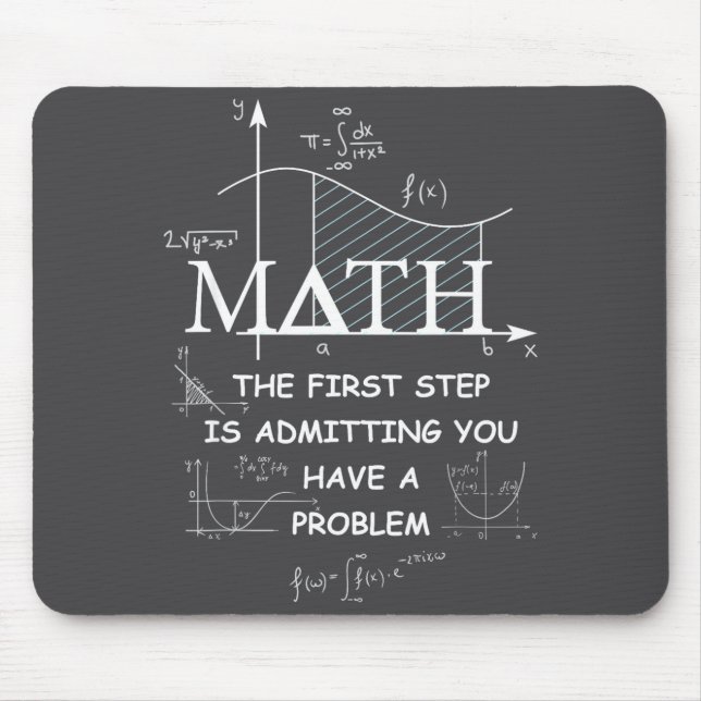Math The First Step Is Admitting You Have A Proble Mousepad (Vorne)