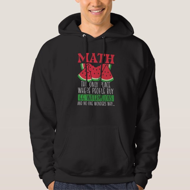 Math The Only Place Where People Buy 66 Watermelon Hoodie (Vorderseite)