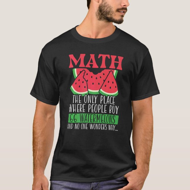 Math The Only Place Where People Buy 66 Watermelon T-Shirt (Vorderseite)