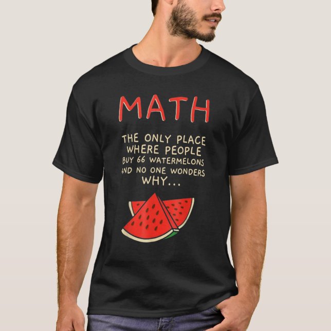 Math The Only Place Where People Buy 66 Watermelon T-Shirt (Vorderseite)