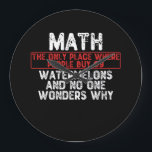 Math. The Only Place Where People Buy 69 Watermelo Große Wanduhr<br><div class="desc">grab this humorous math quot for yourself or make it as a gift for a math student or a math teacher,  will be a funny present for anyone who has a sense of humor and loves these kind of jokes</div>