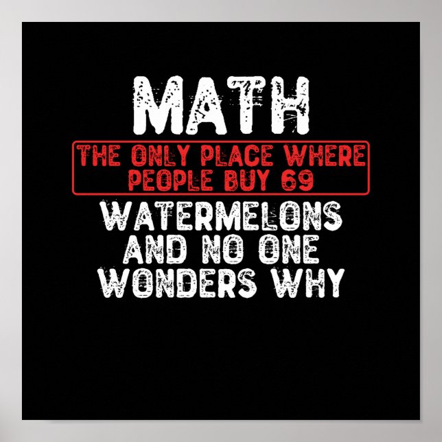 Math. The Only Place Where People Buy 69 Watermelo Poster (Vorne)