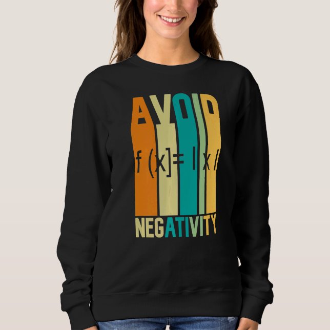 Math Zitat vermeiden Negativität Math Zitate Math Sweatshirt (Vorderseite)
