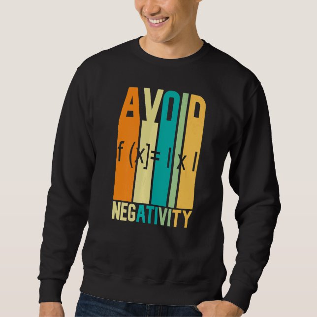 Math Zitat vermeiden Negativität Math Zitate Math Sweatshirt (Vorderseite)