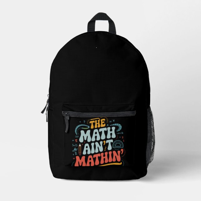 Mathe Ain't Mathin' Show Your Work Mathe Teacher Bedruckter Rucksack (Vorderseite)