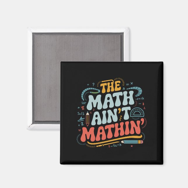 Mathe Ain't Mathin' Show Your Work Mathe Teacher Magnet (Vorderseite/Rückseite)