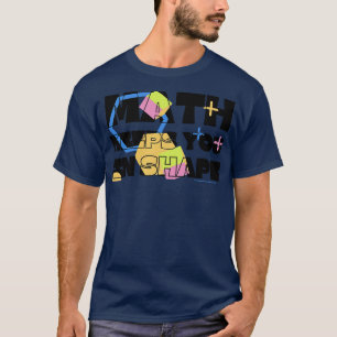 Mathe Behalte dich in Form Funny Mathe Lehrer Work T-Shirt