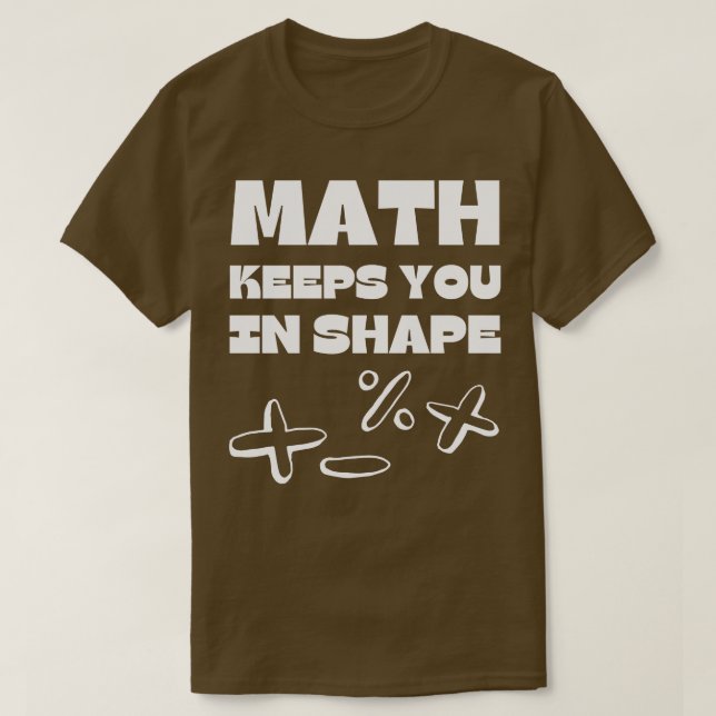Mathe Behalte dich in Form Funny Mathe Lehrer Work T-Shirt (Design vorne)