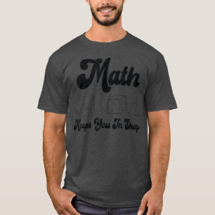 Mathe Behalte dich in Form Funny Mathe Lehrer Work T-Shirt