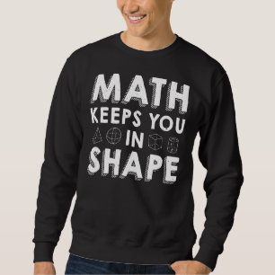 Mathe Behalte dich in Form Mathe Lehrer Puff Sweatshirt