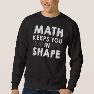 Mathe Behalte dich in Form Mathe Lehrer Puff Sweatshirt