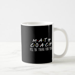 Mathe-Coach Ich werde für dich da sein Mathe-Lehre Kaffeetasse