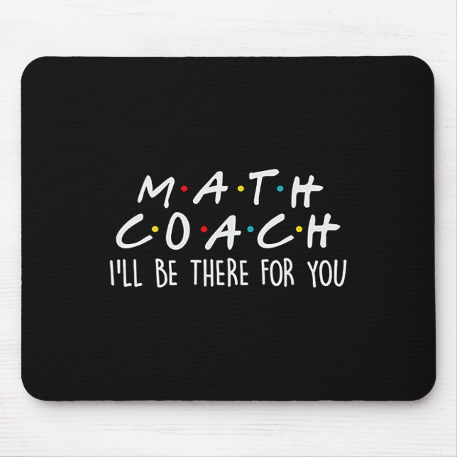 Mathe-Coach Ich werde für dich da sein Mathe-Lehre Mousepad (Vorne)