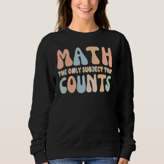 Mathe das einzige Fach das zählt Mathelehrer Sweatshirt