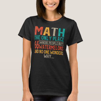 Mathe der einzige Ort, an dem die Leute 66 Wasserm T-Shirt