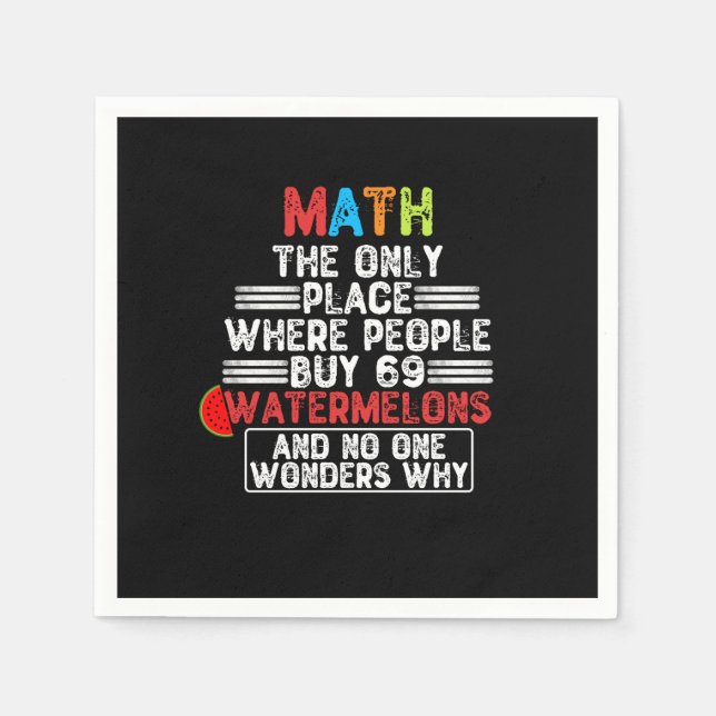 Mathe der einzige Ort, an dem die Leute 69 Wasserm Serviette (Vorderseite)