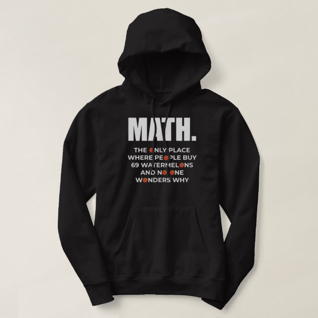 Mathe der einzige Ort, wo Menschen 69 Wassermelone Hoodie (Design vorne)