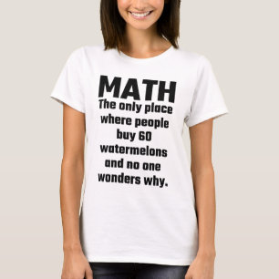 Mathe der einzige Platz, in dem Leute Wassermelone T-Shirt