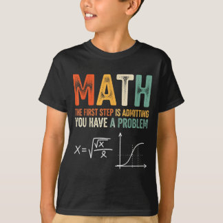 Mathe der erste Schritt ist zuzugeben, ein Problem T-Shirt