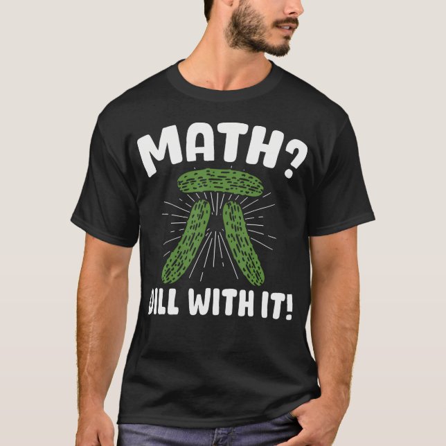 Mathe Dill Mit Es Gurke Mathe T-Shirt (Vorderseite)