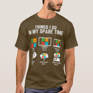 Mathe Dinge, die ich in meiner Freizeit tue T-Shirt