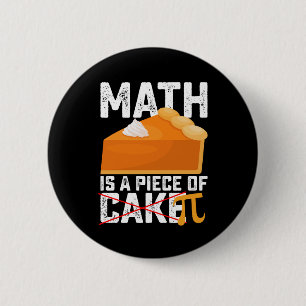 Mathe ist ein Stück Kuchen Pi Tag Lustig Button