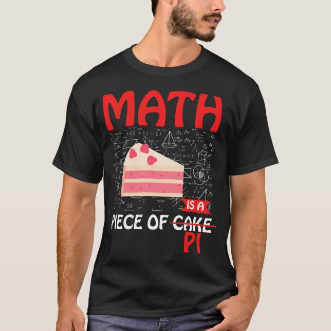Mathe ist ein Stück Pi - Funny Mathe Cake Pun T-Shirt (Vorderseite)