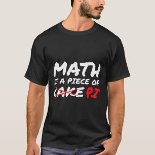Mathe ist ein Stück Pi nicht pi Tag Funny Geschenk T-Shirt