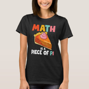 Mathe ist ein Stück Pie Funny Teachers Pi Day Joke T-Shirt