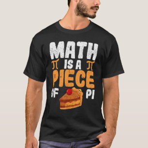 Mathe ist ein Stück Pie Pi Day Math Geek Joke T T-Shirt