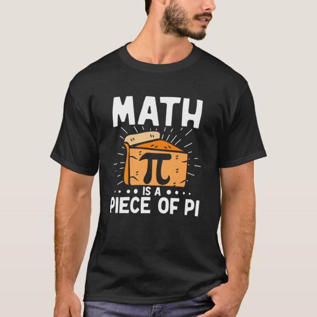 Mathe ist ein Stück Pie Pi Day Math T-Shirt (Vorderseite)