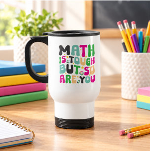 Mathe ist hart, aber du auch – Motivierender Lehre Reisebecher
