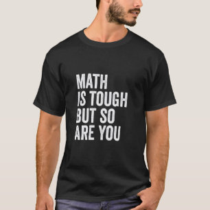 Mathe ist hart, aber du bist auch Lustiger Mathema T-Shirt