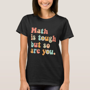 Mathe ist hart, aber du bist es auch Zurück zur Sc T-Shirt