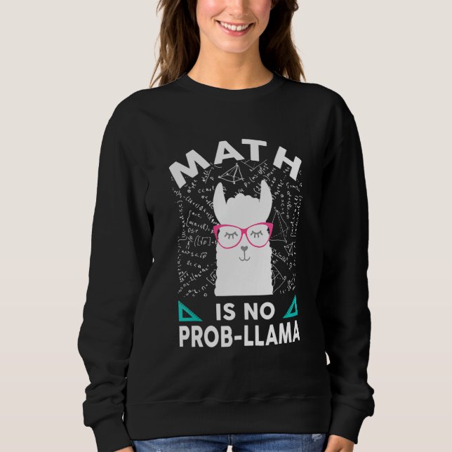 Mathe ist kein Prob Llama Math Llama Lehrer Mathe Sweatshirt (Vorderseite)