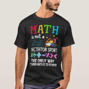 Mathe Ist Kein Zuschauersport Mathe-Lehrer Zurück T-Shirt
