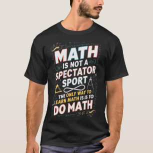 Mathe Ist Kein Zuschauersport Mathematiker Mathe T T-Shirt