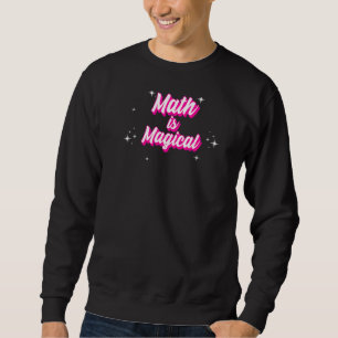 Mathe ist magisch Niedlich Mathematiklehrer Sweatshirt