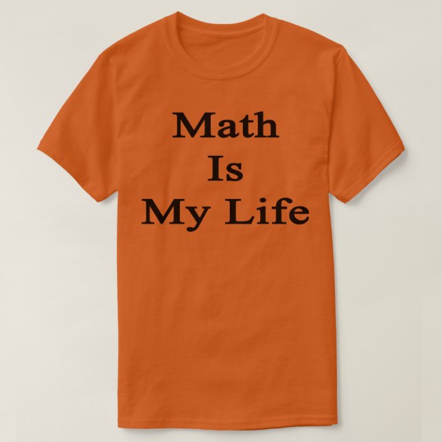 Mathe ist mein Leben T-Shirt (Design vorne)